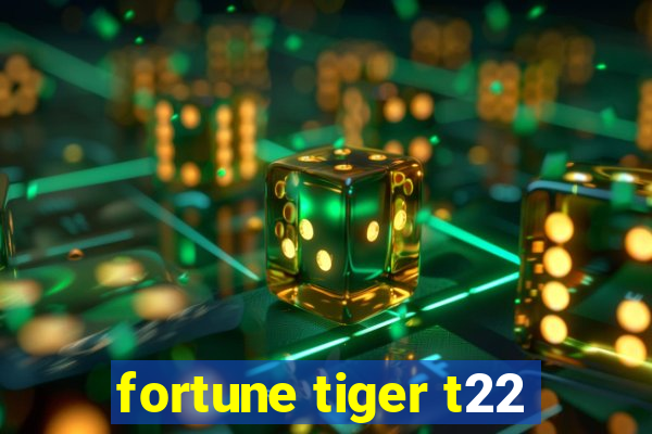 fortune tiger t22